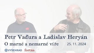 Heryán - Vaďura: O marné a nemarné víře (25. 11. 2024)