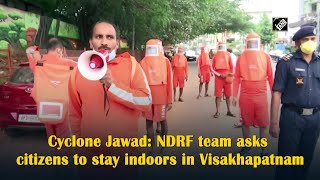 Cyclone Jawad: NDRF team asks citizens to stay indoors in Visakhapatnam