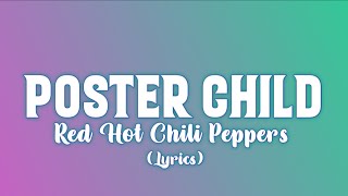 Red Hot Chili Peppers ~ Poster Child [Lyrics]