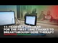 11-year old can hear for the first time thanks to breakthrough gene therapy