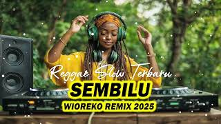 🇯🇲LAGU REGGAE ACARA TIMUR TERBARU 2025 || SEMBILU ||Wioreko Remix @wiorekomusicx @Ferry61official