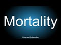 How to correctly pronounce - Mortality.