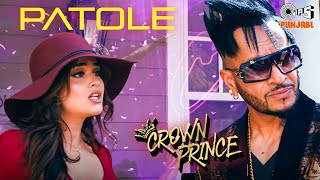 Patole - Jazzy B & Sonu Kakkar X Crown Prince - Jazzy B Ft. Bohemia | Punjabi Hit Songs | Hit Songs