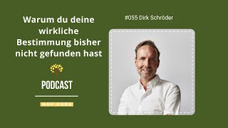 #055 Warum du deine wirkliche Bestimmung bisher nicht gefunden hast (Dirk Schröder)