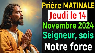 🙏 Prière du Matin - Jeudi le 14 Novembre 2024 avec Évangile du Jour et Psaumes de Bénédiction