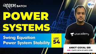 Swing Equation | Power System Stability | Lec 54 | Power Systems | GATE EE/ECE 2021 | Ankit Goyal