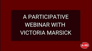 A Participative Webinar with Victoria Marsick