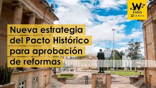 Pacto Histórico cambiara estrategia en nueva legislatura para la aprobación de reformas
