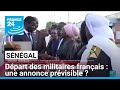 Départ des militaires français du Sénégal : une annonce prévisible ? • FRANCE 24