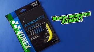 Menggeser ULTIMAX ? Review Senar Yonex Exbolt 65