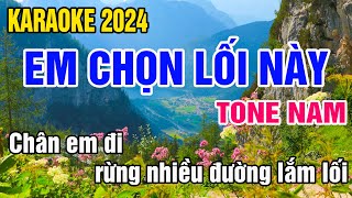 Em Chọn Lối Này Karaoke Tone Nam Nhạc Sống gia huy karaoke