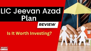 LIC Jeevan Azad Plan Review: Is It Worth Investing? |Holistic Investment