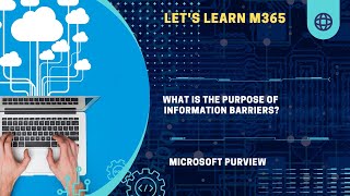 What is the purpose of Information Barriers in the Microsoft Purview? | Microsoft 365