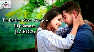 Tu Baithe Mere Samne - Raj Barman - (Lyrics) | Paras Arora, Tunisha Sharma | Vivek Kar, Kumaar