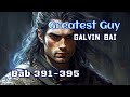 Bab 391-395 | Greatest Guy | Galvin Bai