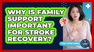 Why Is Family Support Important For Stroke Recovery?
