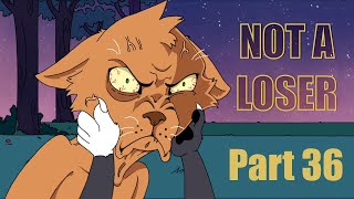 Not A Loser - Part 36