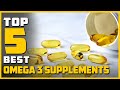 Top 5 Best Omega 3 Supplements in 2023 | Review and Buying Guide