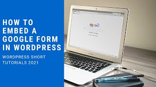 How to Embed a Google Form in WordPress | WordPress 2021