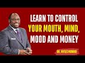 LEARN TO CONTROL YOUR MOUTH, MIND, MOOD, AND MONEY  | Best Motivation | Myles Munroe