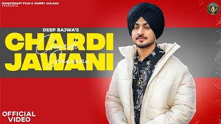 New Punjabi Song 2023 |  Chardi Jawani (OFFICIAL VIDEO ) - Deep Bajwa  |  Punjabi Song 2023