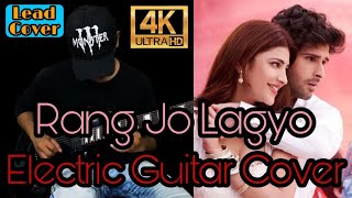 Rang Jo Lagyo Electric Guitar Cover by Shanky Dew | Ramaiya Vastavaiya | Atif & Shreya | 4K