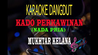 Karaoke Kado Perkawinan Nada Pria - Mukhtar Kelana (Karaoke Dangdut Tanpa Vocal)