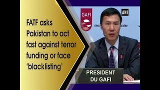 FATF asks Pakistan to act fast against terror funding or face 'blacklisting'