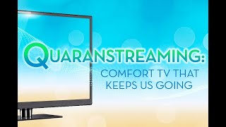 Quaranstreaming: Comfort TV That Keeps Us Going