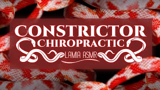 ASMR Constrictor Chiropractic F4ALamiaChiropractorPopsLove Interest