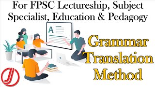 Grammar Translation Method | Teaching Methodology | FPSC Lectureship & Subject Specialist | Pedagogy