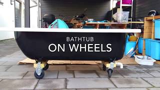 DIY Bathtub on wheels