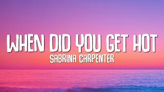 Sabrina Carpenter - When Did You Get Hot? (Lyrics)