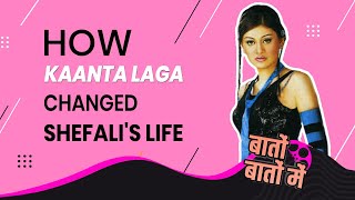 'Kaanta Laga' Girl Shefali Jariwala Reveals How Her Life Changed After Success | Baton Baton Mein