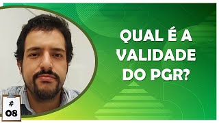 Qual é a VALIDADE DO PGR (Programa de Gerenciamento de Riscos)?