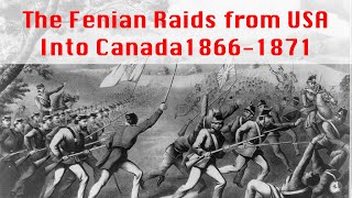 Militia attacks from USA into Canada The Fenian Raids