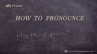 How to Pronounce Hatshepsut