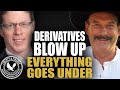 If Derivatives Blow Up, Everything Will Go Under | Bill Holter