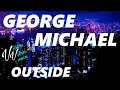 George Michael - Outside (Lyrics)