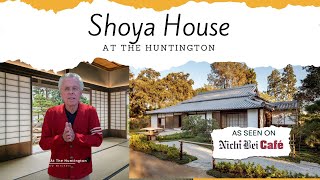 [Nichi Bei Cafe] Shoya House at the Huntington