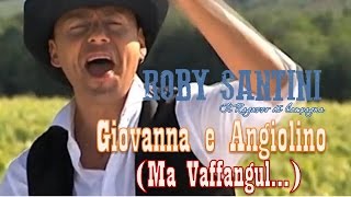 ROBY SANTINI  - Giovanna e Angiolino (Ma Vaffangul!)