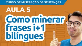 [Curso de Mineração de Sentenças] Aula 05: Como minerar frases i+1 bilíngues