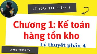 Kế Toán Tài Chính 1 chương 1: Kế toán hàng tồn kho lý thuyết phần 4 (siêu dễ hiểu) ♥️ Quang Trung TV