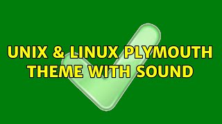 Unix & Linux: Plymouth theme with sound