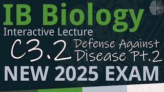 NEW 2025 EXAM - IB Biology C3.2 - Defense Against Disease PART 2 [SL/HL] - Interactive Lecture