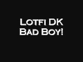 Lotfi DK- Bad Boy (Algerian Rap)