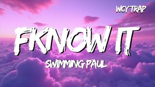 Swimming Paul - Fknow It (Lyrics)