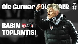 Teknik Direktörümüz Ole Gunnar Solskjaer’in Net Global Sivasspor Basın Toplantısı