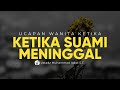 Ucapan Wanita Ketika Suaminya Meninggal - Ustadz Muhammad Iqbal, S.T. - Ceramah Agama