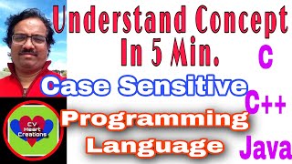 Case Sensitive in C, C ++ & Java || CV HeArt Creations || Understand the concept|| Telugu English